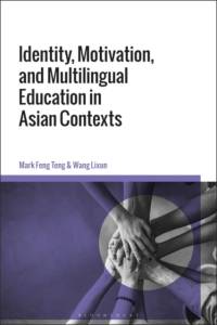 Identity, Motivation, and Multilingual Education in Asian Contexts av Mark Feng (Hong Kong Baptist University Teng