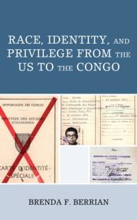 Race, Identity, and Privilege from the US to the Congo av Brenda F. Berrian