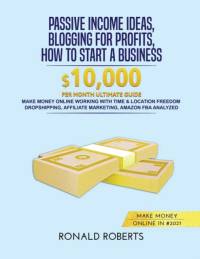 Passive Income Ideas, Blogging for Profits, How to Start a Business in #2021 av Ronald Roberts