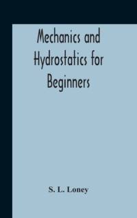 MECHANICS AND HYDROSTATICS FOR BEGINNERS av S. L. Loney