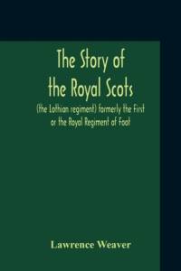 THE STORY OF THE ROYAL SCOTS THE LOTHIA av Lawrence Weaver