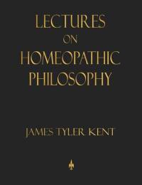 Lectures on Homeopathic Philosophy av James Tyler Kent