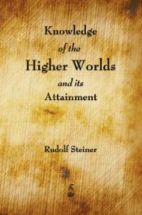 Knowledge of the Higher Worlds and Its Attainment av Rudolf Steiner