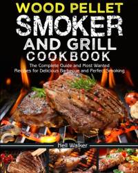 Wood Pellet Smoker and Grill Cookbook av Nell Walker
