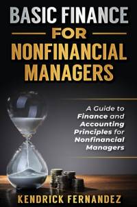 Basic Finance for Nonfinancial Managers av Kendrick Fernandez