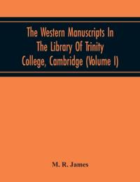 Western Manuscripts In The Library Of Trinity College, Cambridge av M R James
