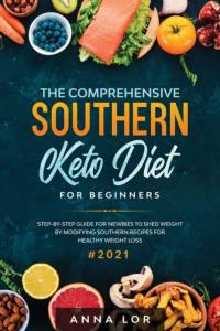 The Comprehensive Southern Keto Diet for Beginners av Anna Lor
