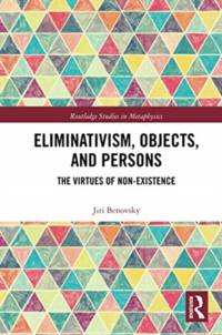 Eliminativism, Objects, and Persons av Jiri (University of Fribourg Benovsky