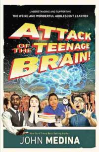 Attack of the Teenage Brain av John Medina