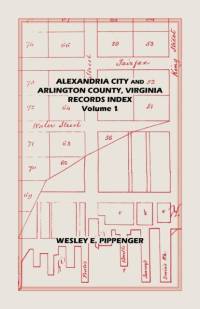 Alexandria City and Arlington County, Virginia, Records Index av Pippenger Wesley Pippenger