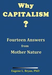 Why Capitalism? Fourteen Answers from Mother Nature av Eugene L Bryan