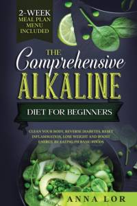 The Comprehensive Alkaline Diet For Beginners av Anna Lor