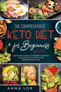The Comprehensive Keto Diet for Beginners av Anna Lor