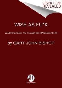 Wise as Fu*k av Gary John Bishop