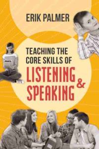 Teaching the Core Skills of Listening and Speaking av Erik Palmer