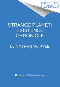 Strange Planet: Existence Chronicle av Nathan W. Pyle