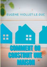 Comment on construit une maison av Eugene Viollet-Le-Duc
