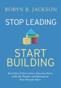 Stop Leading, Start Building! av Robyn R. Jackson