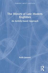 The History of Late Modern Englishes av Keith Johnson