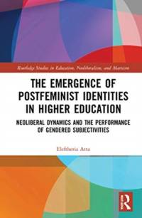 The Emergence of Postfeminist Identities in Higher Education av Eleftheria (University of London Atta