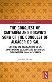 The Conquest of Santarem and Goswin’s Song of the Conquest of Alcacer do Sal av Jonathan Wilson
