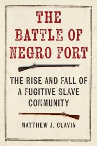 The Battle of Negro Fort av Matthew J. Clavin
