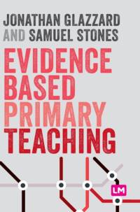 Evidence Based Primary Teaching av Jonathan Glazzard