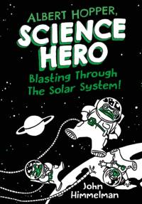 Albert Hopper, Science Hero: Blasting Through the Solar System! av John Himmelman
