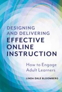 Designing and Delivering Effective Online Instruction av Linda Dale Bloomberg