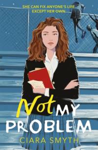 Not My Problem av Ciara Smyth