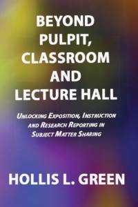 BEYOND PULPIT, CLASSROOM and LECTURE HALL av Hollis L Green