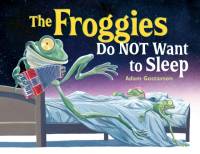 The Froggies Do NOT Want to Sleep av Adam Gustavson