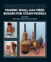 Making Small Gas-Fired Boilers for Steam Models av Alex Weiss