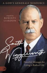 Smith Wigglesworth: Powerful Messages av Roberts Liardon