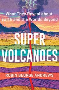 Super Volcanoes av Robin George Andrews