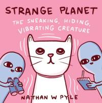 Strange Planet: The Sneaking, Hiding, Vibrating Creature av Nathan W. Pyle