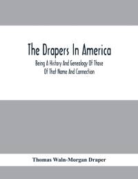 Drapers In America, Being A History And Genealogy Of Those Of That Name And Connection av Thomas Waln-Morgan Draper