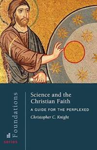 Science and the Christian Faith av Christopher C Knight