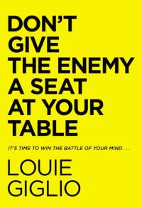 Don't Give the Enemy a Seat at Your Table av Louie Giglio