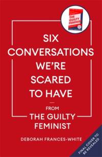 Six Conversations We're Scared to Have av Deborah Frances-White