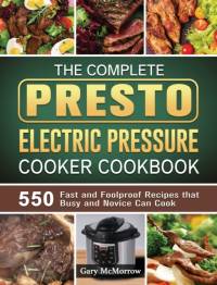 The Complete Presto Electric Pressure Cooker Cookbook av Gary McMorrow