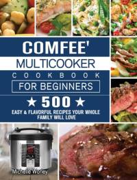 Comfee' Multicooker Cookbook for Beginners av Michelle Worley