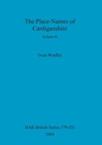 Place-Names of Cardiganshire, Volume II av Wmffre Iwan Wmffre