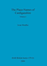 Place-Names of Cardiganshire, Volume I av Wmffre Iwan Wmffre
