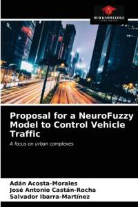 Proposal for a NeuroFuzzy Model to Control Vehicle Traffic av Acosta-Morales Adan Acosta-Morales