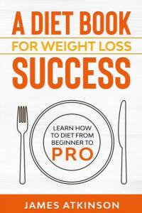 Diet Book For Weight Loss Success av James Atkinson