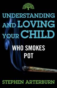 Understanding and Loving Your Child Who Smokes Pot av Stephen Arterburn