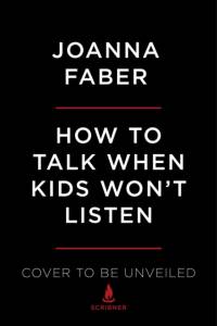 How to Talk When Kids Won't Listen av Joanna Faber