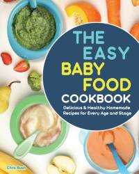The Easy Baby Food Cookbook av Chris Bush