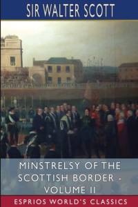 Minstrelsy of the Scottish Border - Volume II (Esprios Classics) av Sir Walter Scott